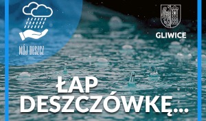 Gliwice "Mój deszcz" dotacja na deszczówkę 2022